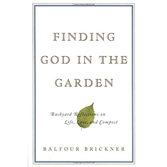 Pre-Owned Finding God in the Garden: Backyard Reflections on Life, Love, and Compost (Hardcover) 0316248711 9780316248716