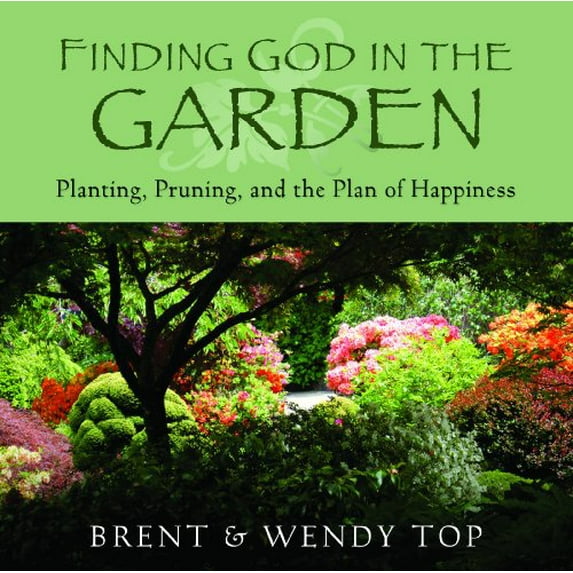 Pre-Owned Finding God in the Garden: Planting, Pruning, and Plan of Happiness (Hardcover) 1606412302 9781606412305