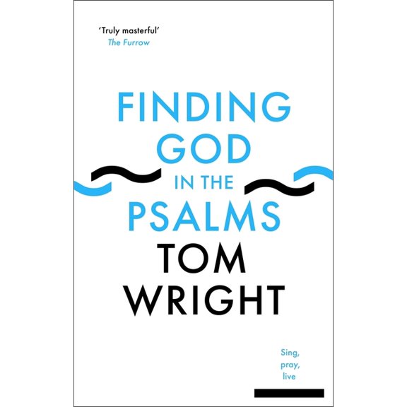 Finding God in the Psalms: Sing, Pray, Live, (Paperback)