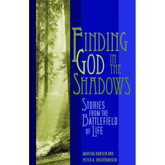 Finding God in the Shadows: Stories from the Battlefield of Life, (Paperback)