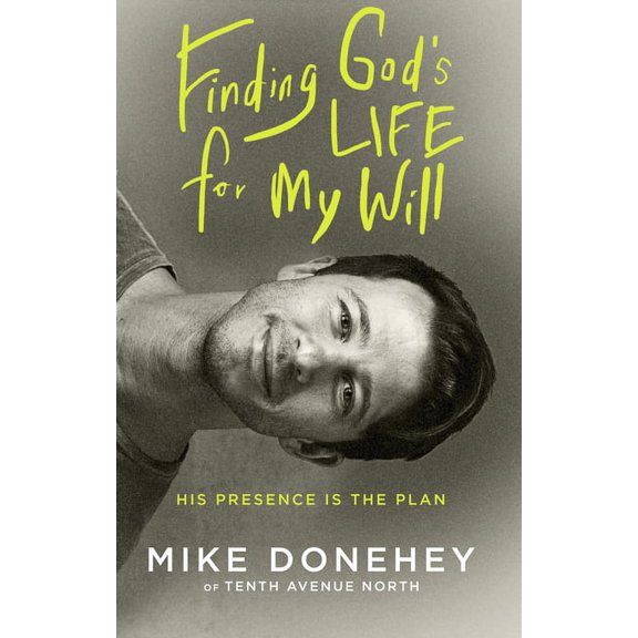 Finding God's Life for My Will: His Presence Is the Plan, (Paperback)