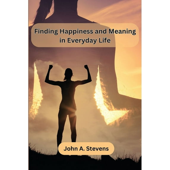 Finding Happiness and Meaning in Everyday Life, (Paperback)
