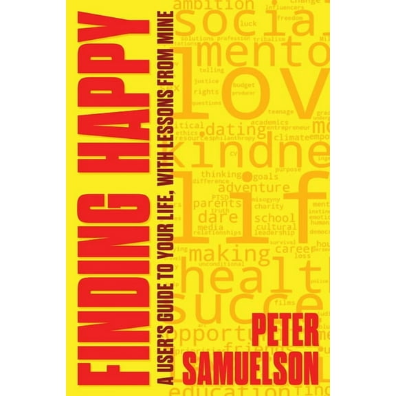 Finding Happy: A User's Guide to Your Life, with Lessons from Mine, (Paperback)