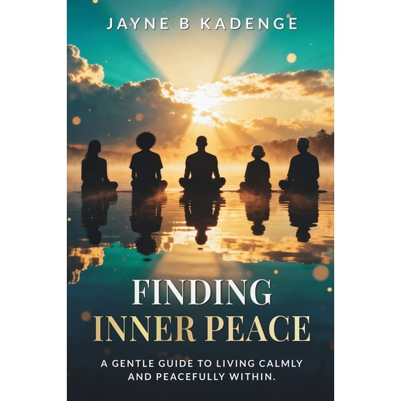 Finding Inner Peace: A Gentle Guide to Healing, Stillness, and the Quiet Strength Within, (Paperback)