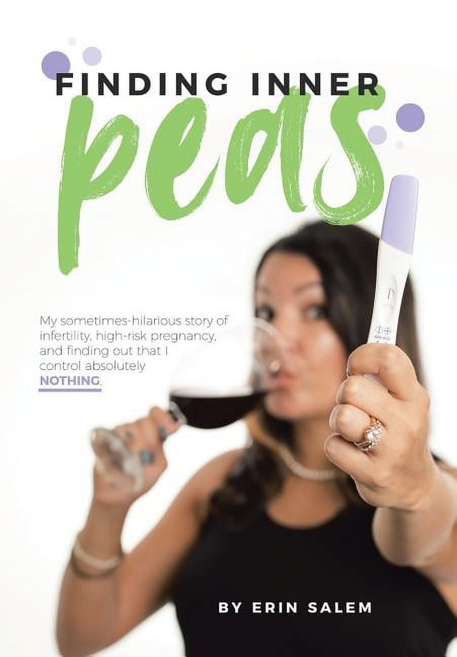 Finding Inner Peas: My Sometimes-Hilarious Story of Infertility, High-Risk Pregnancy, and Finding out That I Control Absolutely Nothing. (Hardcover)