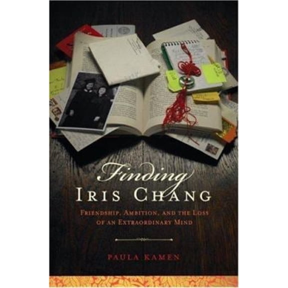 Pre-Owned Finding Iris Chang: Friendship, Ambition, and the Loss of an Extraordinary Mind (Hardcover) 0306814668 9780306814662