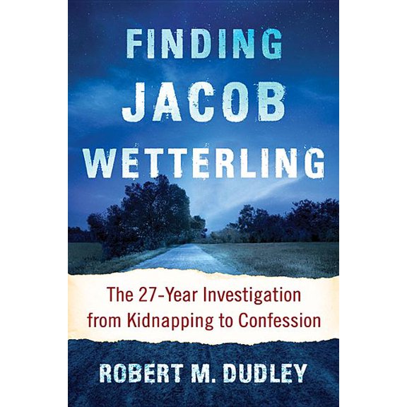 Finding Jacob Wetterling: The 27-Year Investigation from Kidnapping to Confession, (Paperback)