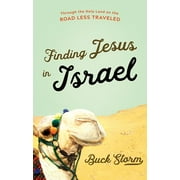 Finding Jesus in Israel: Through the Holy Land on the Road Less Traveled, (Hardcover)