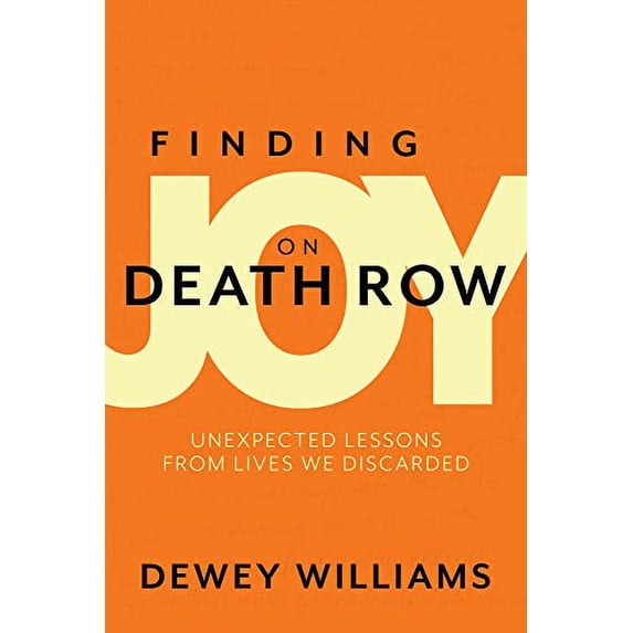 Pre-Owned Finding Joy on Death Row: Unexpected Lessons from Lives We Discarded Paperback
