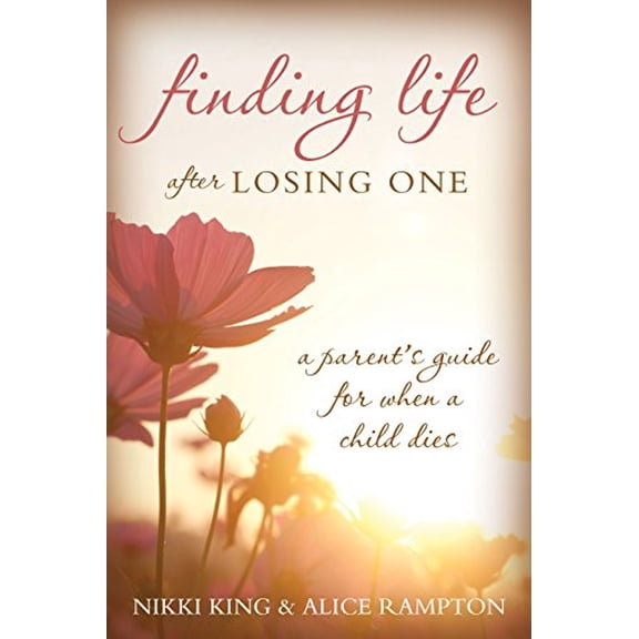 Pre-Owned Finding Life After Losing One: A Parent's Guide for When a Child Dies (Paperback) 1462117856 9781462117857