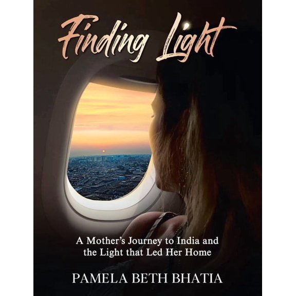Finding Light: A Mother's Journey to India and the Light That Led Her Home, (Paperback)
