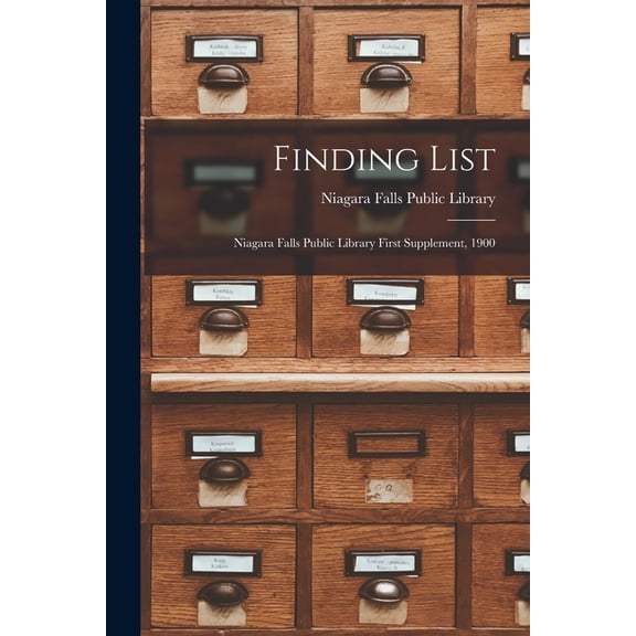 Finding List : Niagara Falls Public Library First Supplement, 1900 (Paperback)