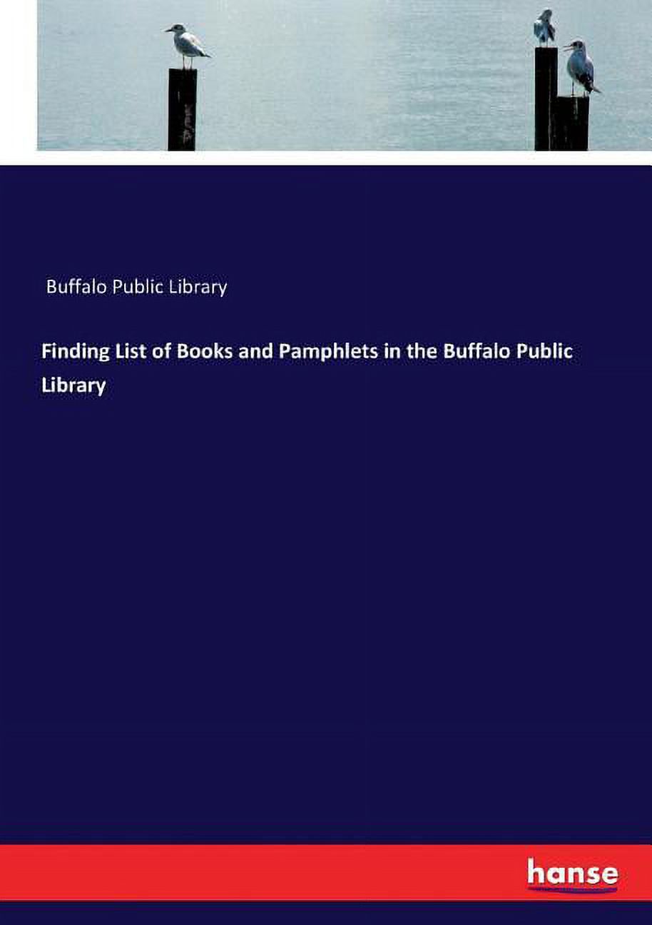 Finding List of Books and Pamphlets in the Buffalo Public Library ...
