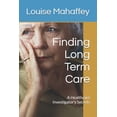 thumbnail image 1 of Finding Long Term Care: A Healthcare Investigator's Secrets, (Paperback), 1 of 1
