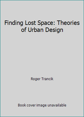Pre-Owned Finding Lost Space: Theories of Urban Design (Paperback) 0442283997 9780442283995 ...