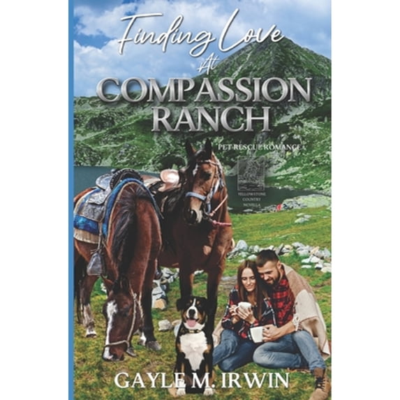 Finding Love at Compassion Ranch: Pet Rescue Romance Novella (Paperback) by Gayle M Irwin