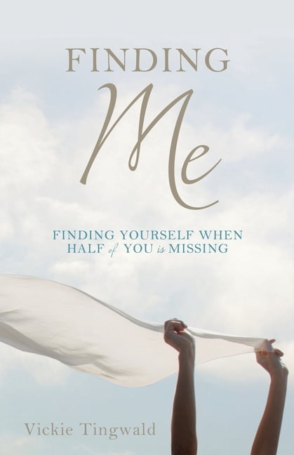 Finding Me: Finding Yourself When Half of You Is Missing, (Paperback ...