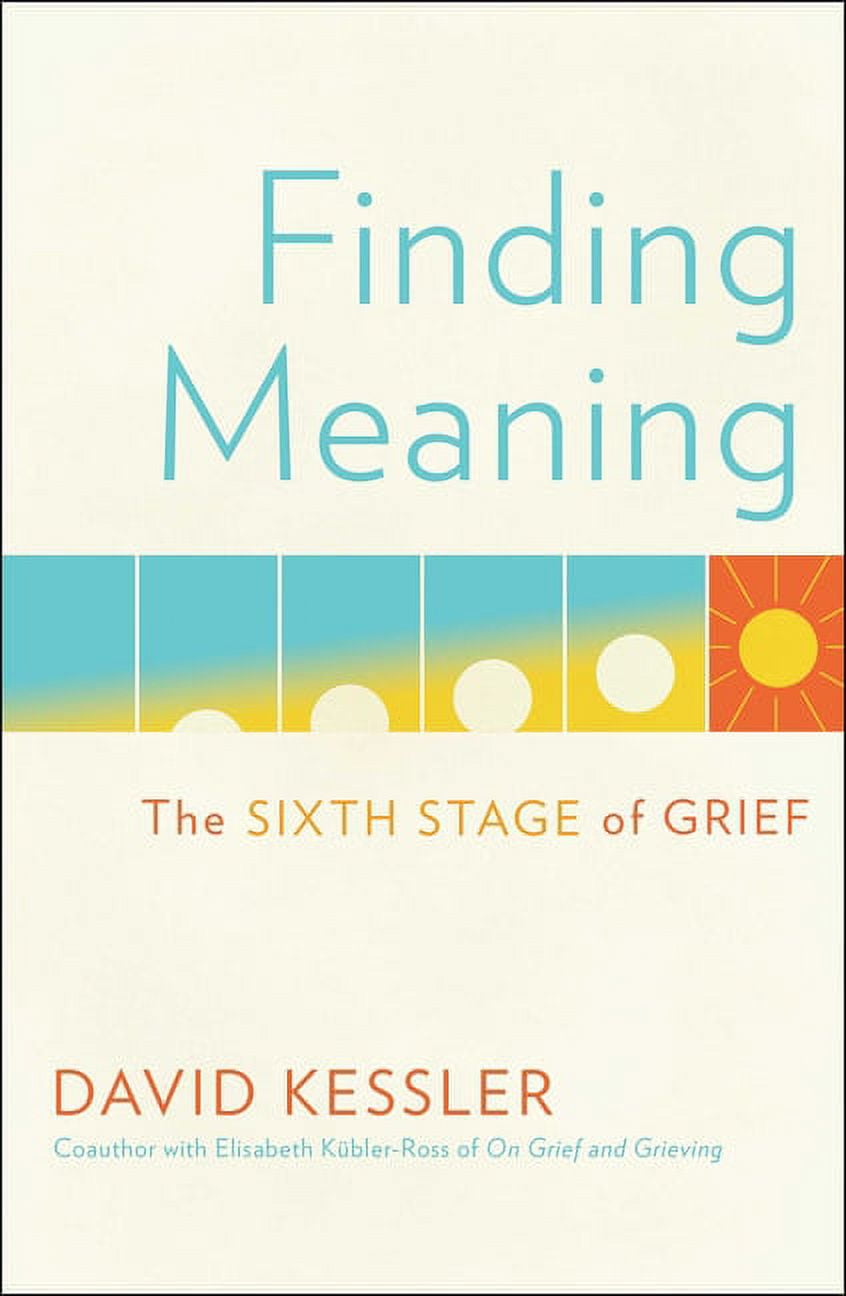 Finding Meaning : The Sixth Stage of Grief Hardcover