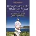 thumbnail image 1 of Finding Meaning in Life, at Midlife and Beyond: Wisdom and Spirit from Logotherapy, (Hardcover), 1 of 1