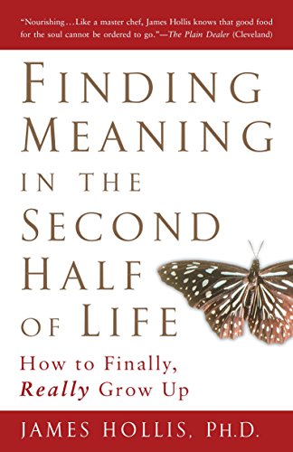 Pre-Owned Finding Meaning in the Second Half of Life: How to Finally, Really Grow Up (Paperback) by James Hollis