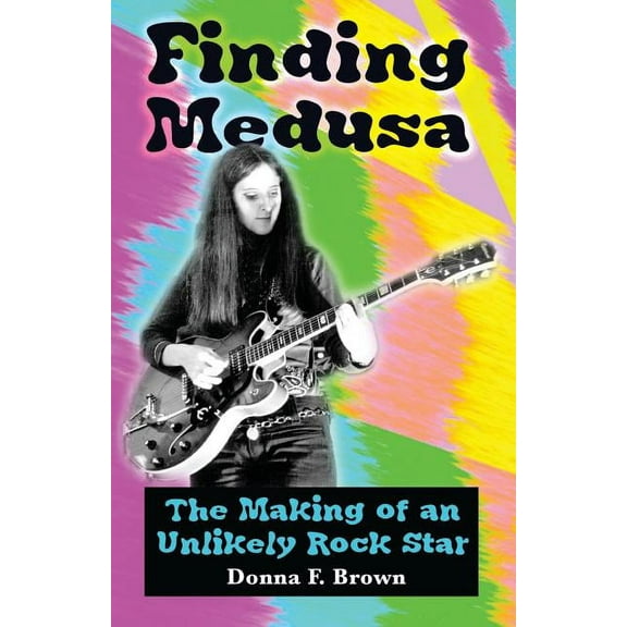 Finding Medusa: The Making of an Unlikely Rock Star, (Paperback)