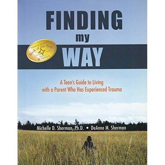 Pre-Owned Finding My Way A Teen's Guide to Living with a Parent Who Has Experienced Trauma (Paperback) 1592981178 9781592981175