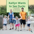 thumbnail image 1 of Finding My Way Kaitlyn Wants To See Ducks: A True Story Promoting Inclusion and Self-Determination, (Paperback), 1 of 1
