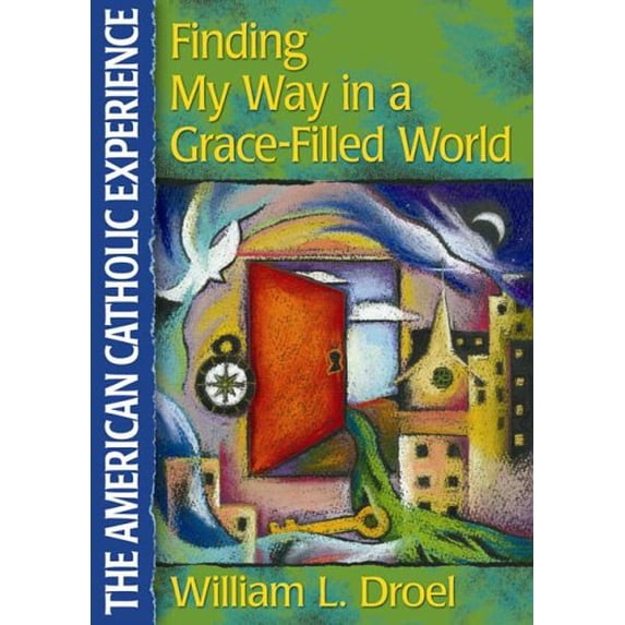 Pre-Owned Finding My Way in a Grace-Filled World (American Catholic Experience) Paperback
