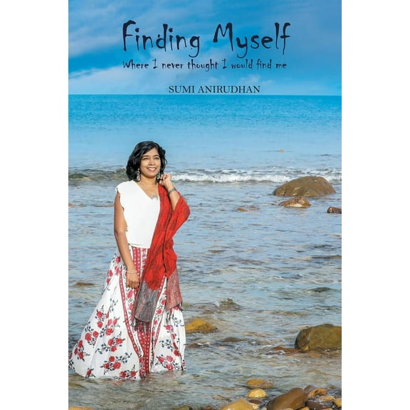 Finding Myself: Where I Never Thought I Would Find Me, (Paperback)