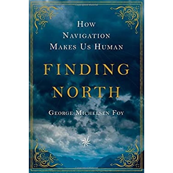 Pre-Owned Finding North: How Navigation Makes Us Human (Hardcover) 1250052688 9781250052681
