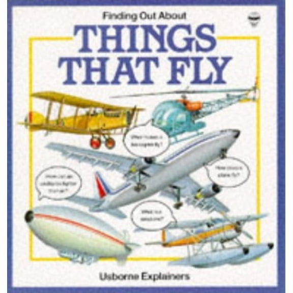 Pre-Owned Finding Out About Things That Fly (Transports Explainers Ser) (Paperback) 0746001045 9780746001042