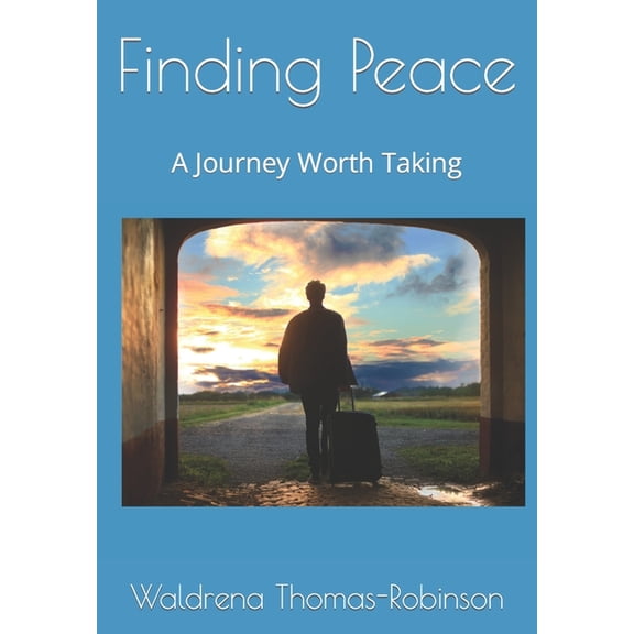 Finding Peace: A Journey Worth Taking, (Paperback)