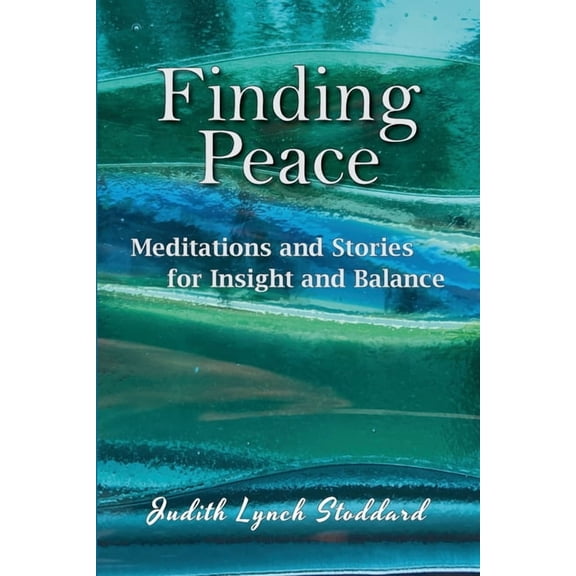 Finding Peace: Meditations and Stories for Insight and Balance, (Paperback)