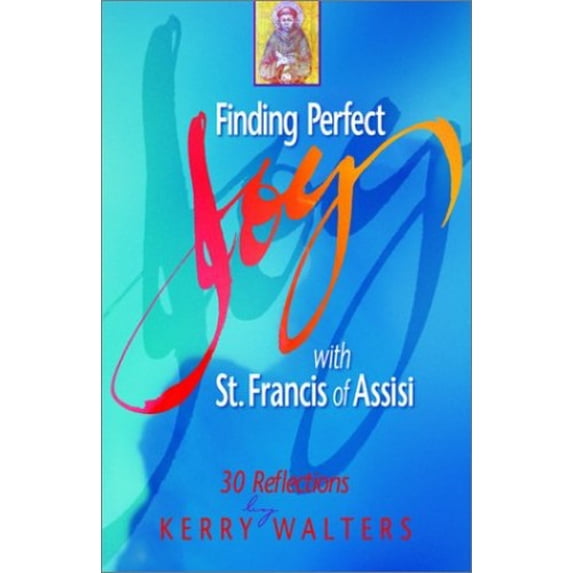 Pre-Owned Finding Perfect Joy With St. Francis of Assisi: 30 Reflections (Paperback) 1569553203 9781569553206
