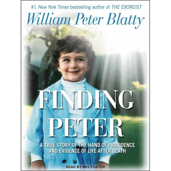 Finding Peter: A True Story of the Hand of Providence and Evidence of Life After Death (Audiobook)