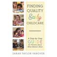 thumbnail image 1 of Finding Quality Early Childcare: A Step-by-Step Guide for Parents about What Matters Most, (Hardcover), 1 of 1