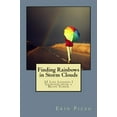 thumbnail image 1 of Pre-Owned Finding Rainbows in Storm Clouds: 25 Life Lessons I Learned from a Brain Tumor Paperback, 1 of 1