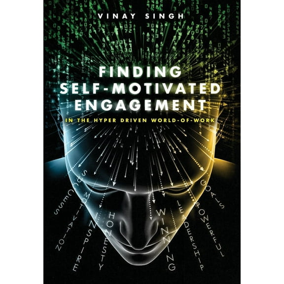 Finding Self Motivated Engagement: In the Hyper Driven World-of-Work, (Hardcover)