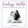 thumbnail image 1 of Finding Shelter : Portraits of Love, Healing, and Survival (Hardcover), 1 of 1
