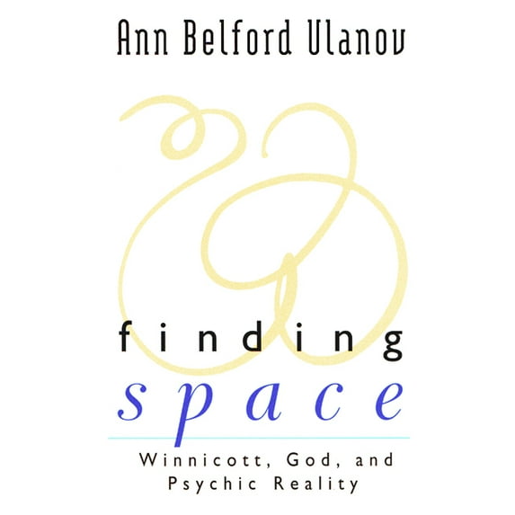 Finding Space: Winnicott, God, and Psychic Reality (Paperback)
