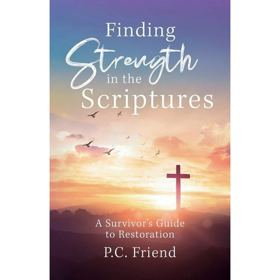 Finding Strength in the Scriptures: A Survivor's Guide to Restoration, (Paperback)