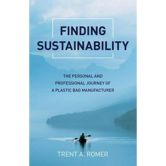 Pre-Owned Finding Sustainability: The Personal and Professional Journey of a Plastic Bag Manufacturer Paperback