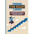 thumbnail image 1 of Finding The Right Career: Cutting-Edge Techniques For Deriving The Maximum Happiness At Work: Maximize Your Profits (Paperback), 1 of 1