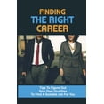 thumbnail image 1 of Finding The Right Career: Tips To Figure Out Your Own Qualities To Find A Suitable Job For You: Way To Discover The Career For You (Paperback), 1 of 1