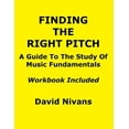 thumbnail image 1 of Finding The Right Pitch: A Guide To The Study Of Music Fundamentals, Or An Introduction To Music Theory, 1 of 1