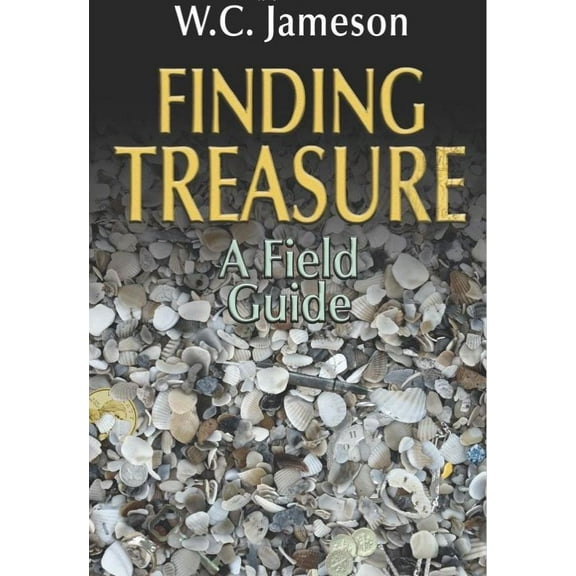 Finding Treasure A Field Guide, Soft Cover Book by W.C. Jameson