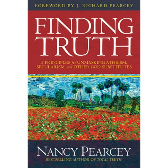 Pre-Owned Finding Truth: 5 Principles for Unmasking Atheism, Secularism, and Other God Substitutes (Hardcover) 0781413087 9780781413084