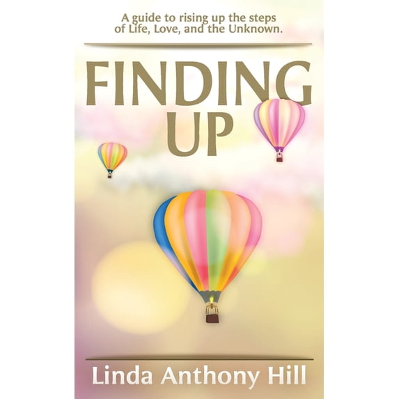 Finding UP: A guide to ascending the steps of Life, Love, and the Unknown (Paperback)