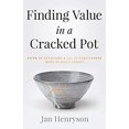 thumbnail image 1 of Pre-Owned Finding Value in a Cracked Pot: Faith that Overcomes + Joy in Forgiveness + Hope in Jesus (Paperback 9781647462314) by Jan Henryson, Steve Breen, 1 of 1
