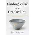 thumbnail image 1 of Finding Value in a Cracked Pot: Faith that Overcomes + Joy in Forgiveness + Hope in Jesus Christ, (Paperback), 1 of 1